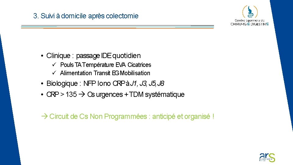 3. Suivi à domicile après colectomie • Clinique : passage IDE quotidien Pouls TA 3. Suivi à domicile après colectomie • Clinique : passage IDE quotidien Pouls TA