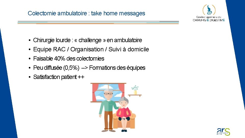 Colectomie ambulatoire : take home messages • • • Chirurgie lourde : « challenge Colectomie ambulatoire : take home messages • • • Chirurgie lourde : « challenge