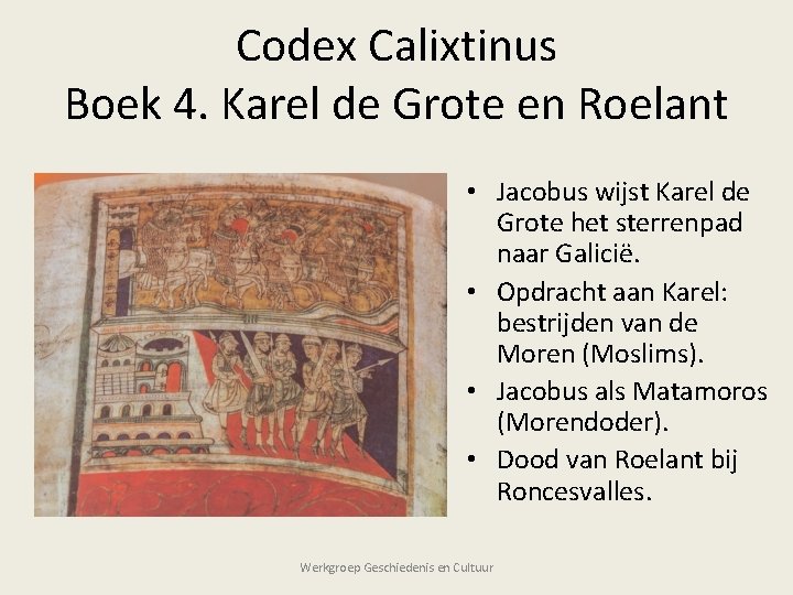 Codex Calixtinus Boek 4. Karel de Grote en Roelant • Jacobus wijst Karel de