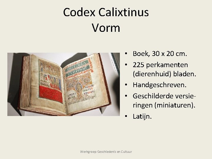 Codex Calixtinus Vorm • Boek, 30 x 20 cm. • 225 perkamenten (dierenhuid) bladen.