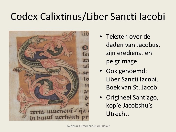 Codex Calixtinus/Liber Sancti Iacobi • Teksten over de daden van Jacobus, zijn eredienst en
