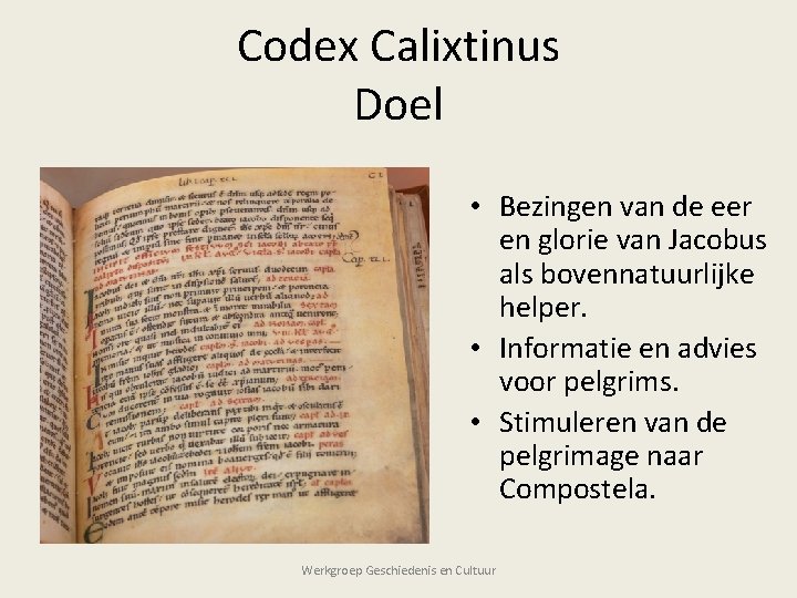 Codex Calixtinus Doel • Bezingen van de eer en glorie van Jacobus als bovennatuurlijke