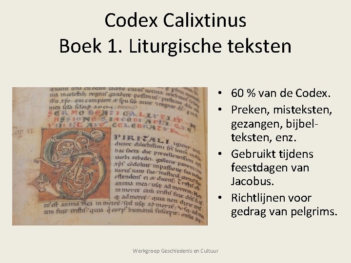 Codex Calixtinus Boek 1. Liturgische teksten • 60 % van de Codex. • Preken,