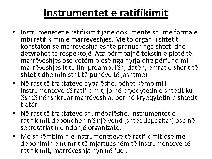 Instrumentet e ratifikimit • Instrumenetet e ratifikimit janë dokumente shumë formale mbi ratifikimin e
