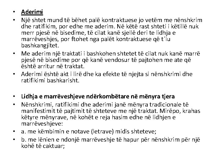  • Aderimi • Një shtet mund të bëhet palë kontraktuese jo vetëm me