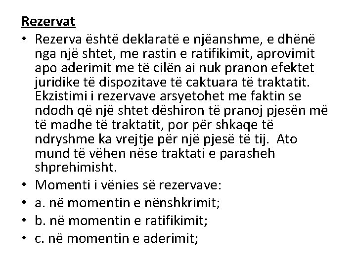 Rezervat • Rezerva është deklaratë e njëanshme, e dhënë nga një shtet, me rastin