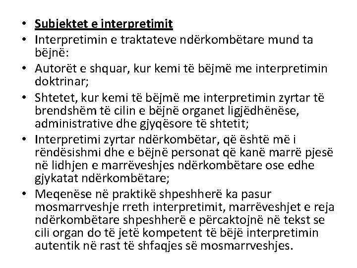 • Subjektet e interpretimit • Interpretimin e traktateve ndërkombëtare mund ta bëjnë: •