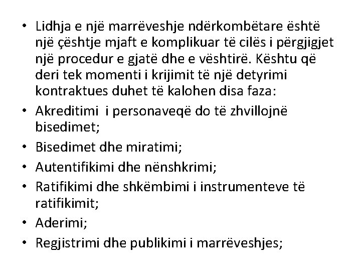  • Lidhja e një marrëveshje ndërkombëtare është një çështje mjaft e komplikuar të