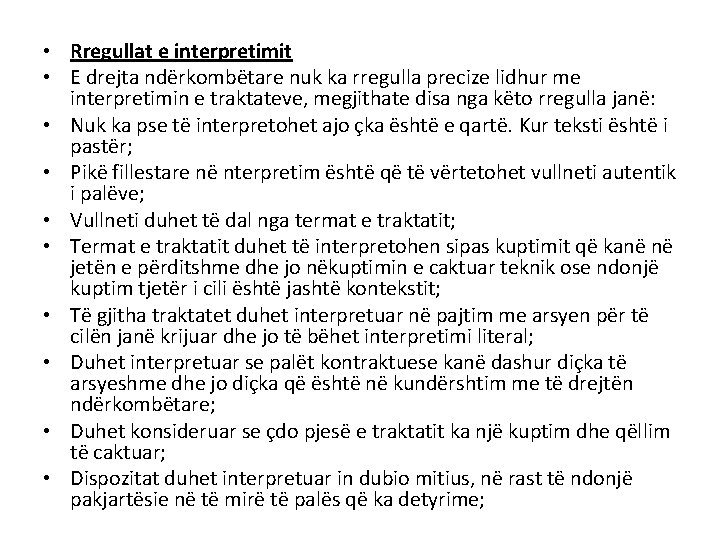  • Rregullat e interpretimit • E drejta ndërkombëtare nuk ka rregulla precize lidhur