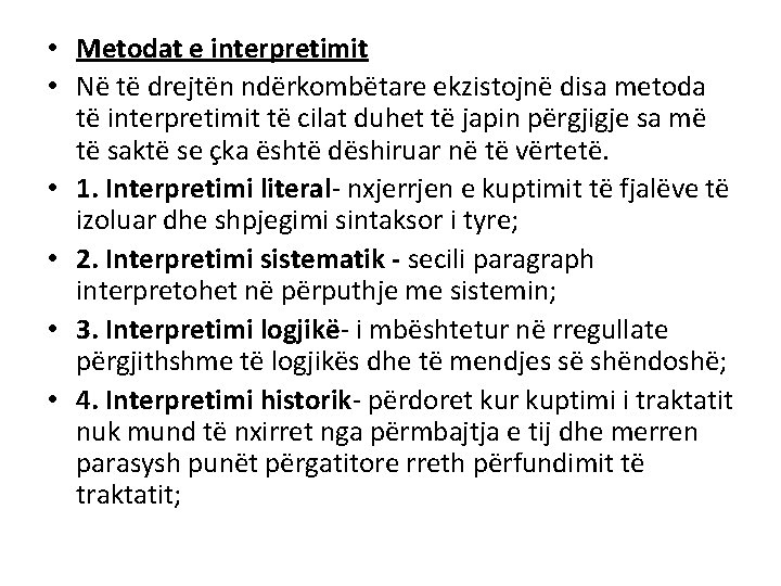  • Metodat e interpretimit • Në të drejtën ndërkombëtare ekzistojnë disa metoda të