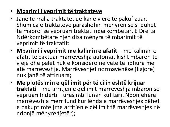  • Mbarimi i veprimit të traktateve • Janë të rralla traktatet që kanë