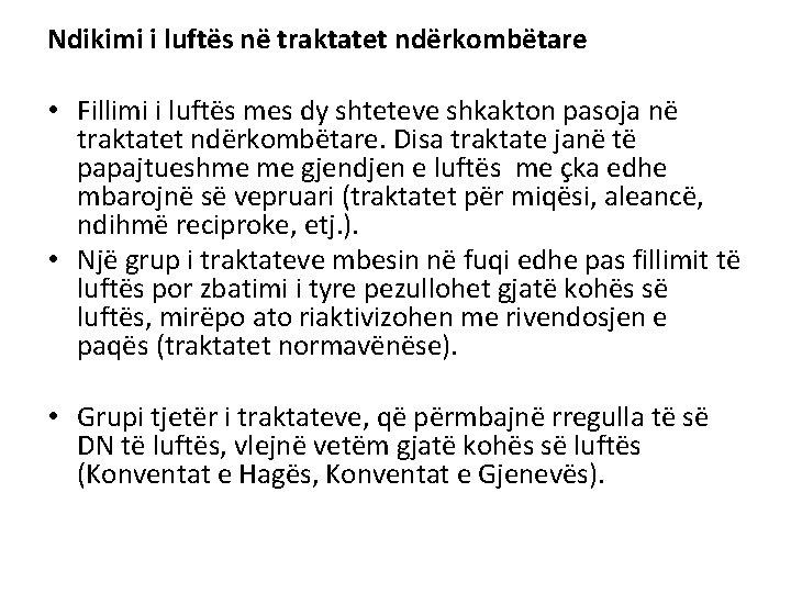 Ndikimi i luftës në traktatet ndërkombëtare • Fillimi i luftës mes dy shteteve shkakton