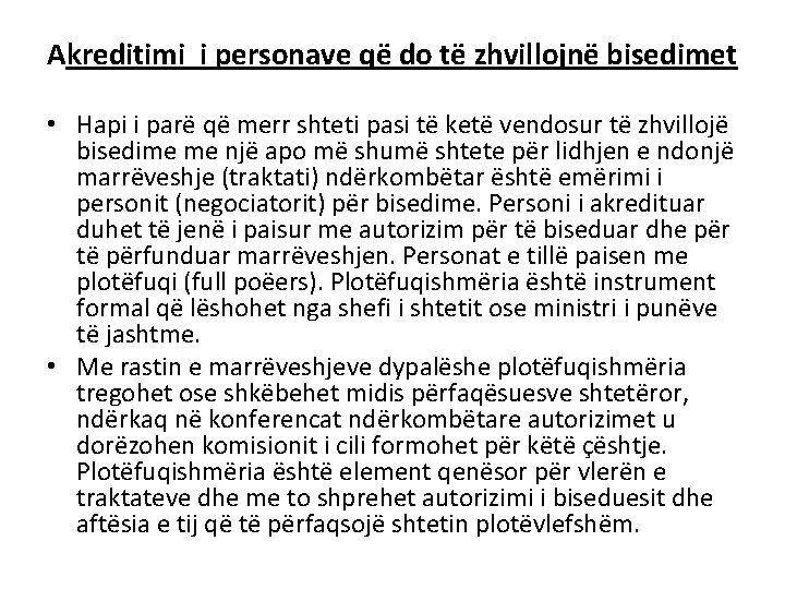 Akreditimi i personave që do të zhvillojnë bisedimet • Hapi i parë që merr