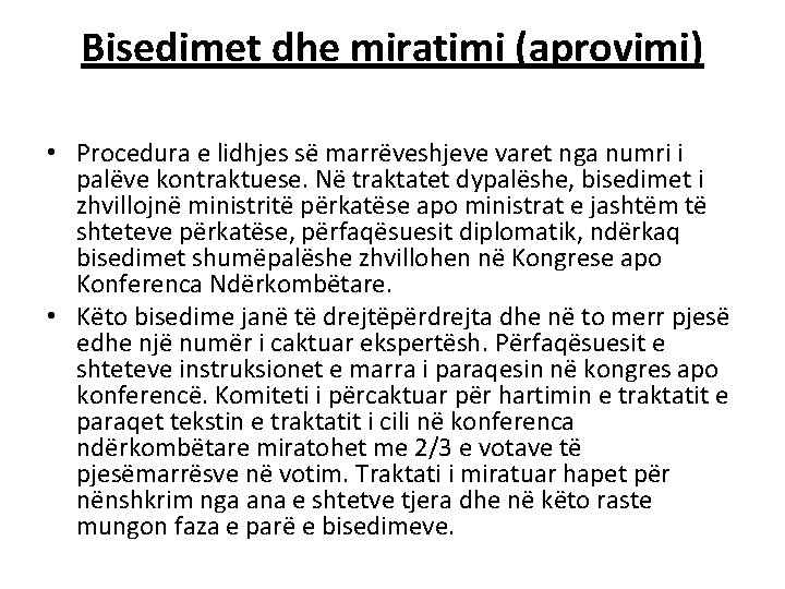 Bisedimet dhe miratimi (aprovimi) • Procedura e lidhjes së marrëveshjeve varet nga numri i