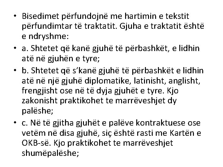  • Bisedimet përfundojnë me hartimin e tekstit përfundimtar të traktatit. Gjuha e traktatit