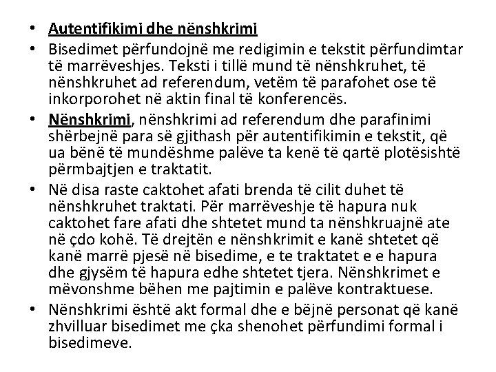  • Autentifikimi dhe nënshkrimi • Bisedimet përfundojnë me redigimin e tekstit përfundimtar të