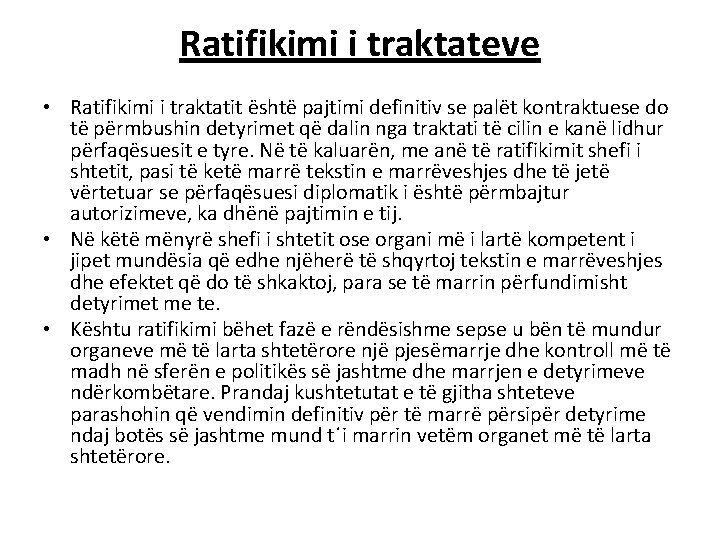 Ratifikimi i traktateve • Ratifikimi i traktatit është pajtimi definitiv se palët kontraktuese do