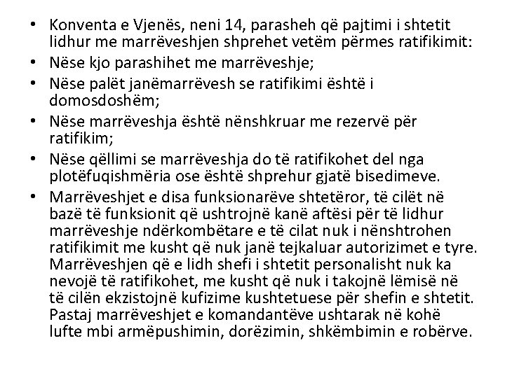  • Konventa e Vjenës, neni 14, parasheh që pajtimi i shtetit lidhur me