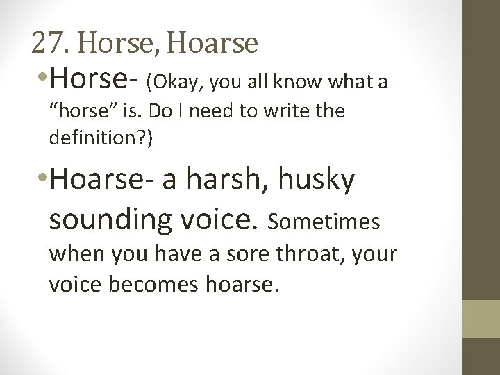 27. Horse, Hoarse • Horse- (Okay, you all know what a “horse” is. Do