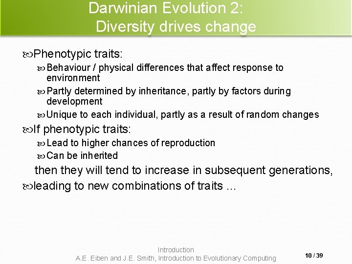 Darwinian Evolution 2: Diversity drives change Phenotypic traits: Behaviour / physical differences that affect