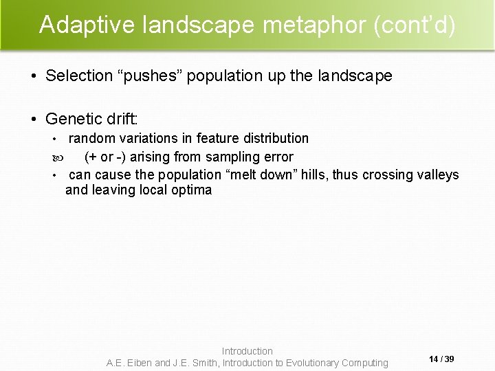 Adaptive landscape metaphor (cont’d) • Selection “pushes” population up the landscape • Genetic drift: