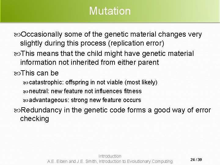 Mutation Occasionally some of the genetic material changes very slightly during this process (replication