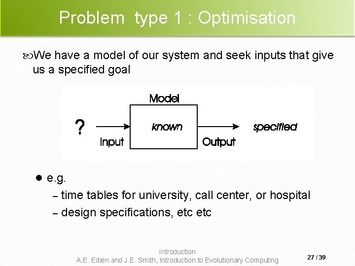 Problem type 1 : Optimisation We have a model of our system and seek