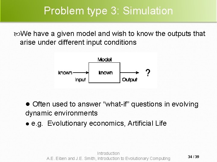 Problem type 3: Simulation We have a given model and wish to know the