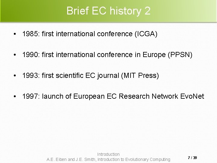 Brief EC history 2 • 1985: first international conference (ICGA) • 1990: first international