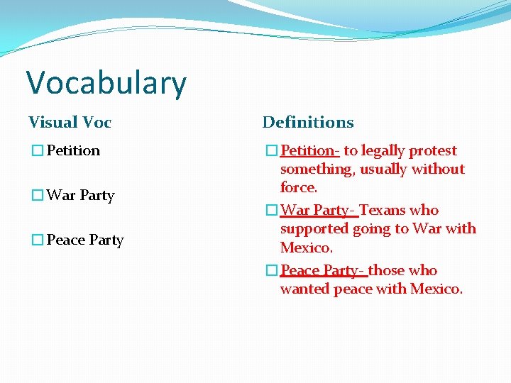 Vocabulary Visual Voc Definitions �Petition- to legally protest something, usually without force. �War Party-