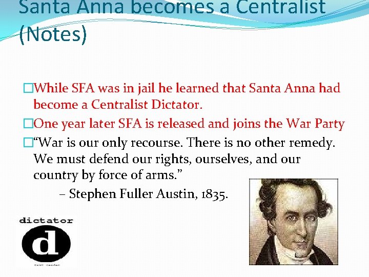 Santa Anna becomes a Centralist (Notes) �While SFA was in jail he learned that