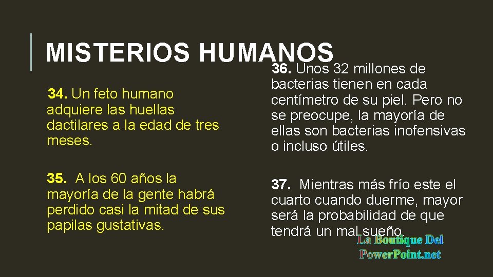 MISTERIOS HUMANOS 36. Unos 32 millones de 34. Un feto humano adquiere las huellas