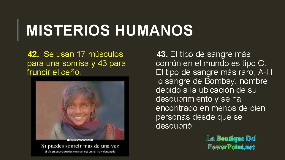 MISTERIOS HUMANOS 42. Se usan 17 músculos para una sonrisa y 43 para fruncir