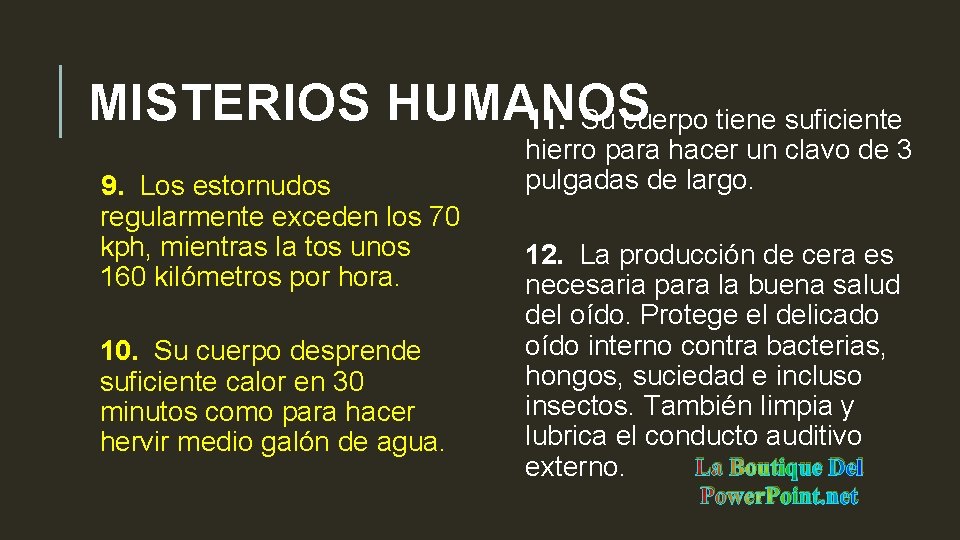 MISTERIOS HUMANOS 11. Su cuerpo tiene suficiente 9. Los estornudos regularmente exceden los 70