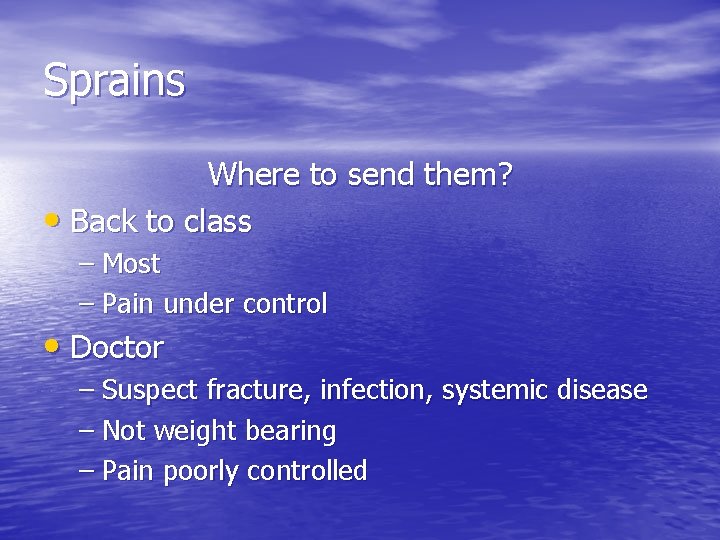 Sprains Where to send them? • Back to class – Most – Pain under
