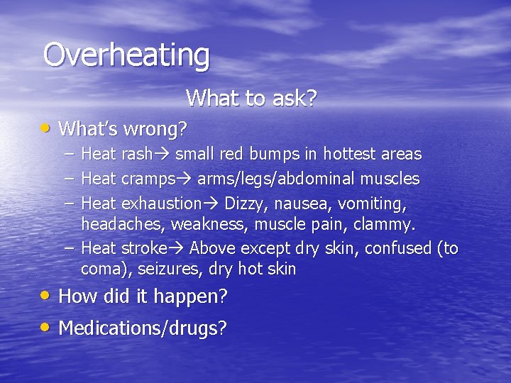 Overheating What to ask? • What’s wrong? – – – Heat rash small red