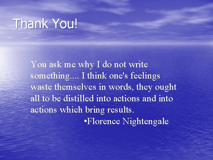 Thank You! You ask me why I do not write something. . I think