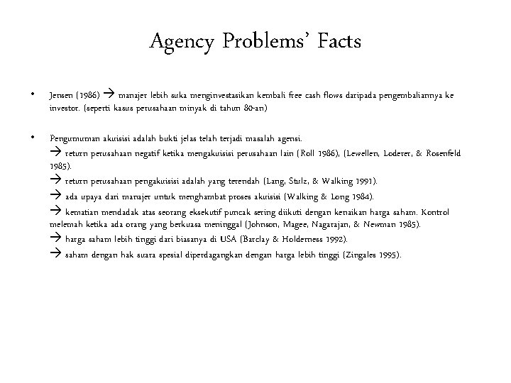 Agency Problems’ Facts • Jensen (1986) manajer lebih suka menginvestasikan kembali free cash flows