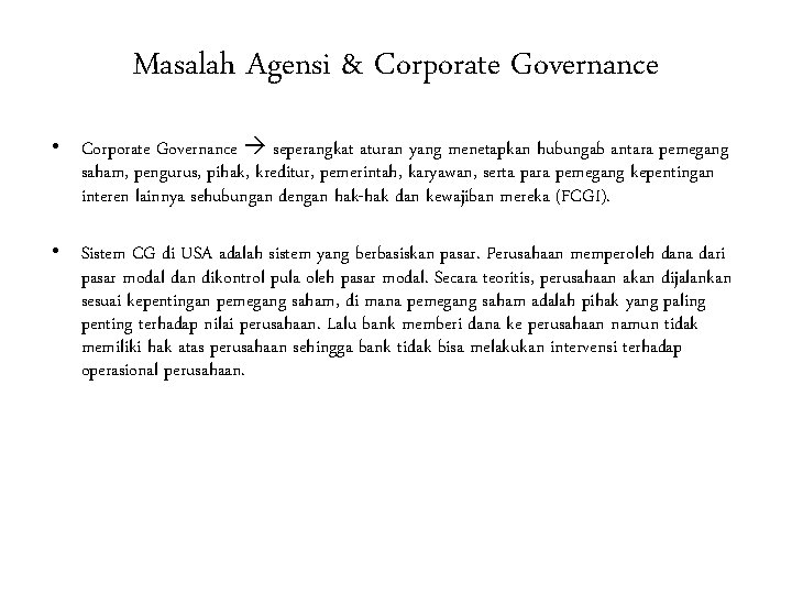 Masalah Agensi & Corporate Governance • Corporate Governance seperangkat aturan yang menetapkan hubungab antara