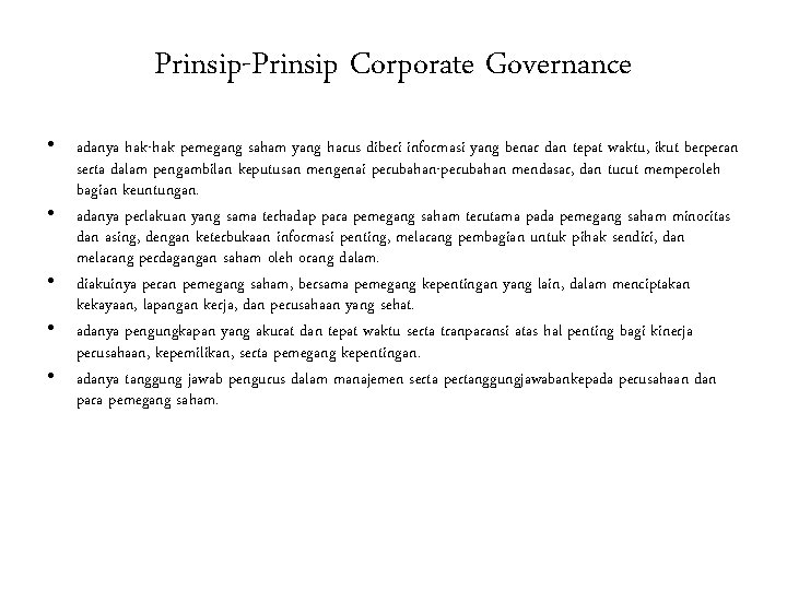 Prinsip-Prinsip Corporate Governance • adanya hak-hak pemegang saham yang harus diberi informasi yang benar
