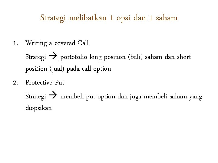 Strategi melibatkan 1 opsi dan 1 saham 1. Writing a covered Call Strategi portofolio