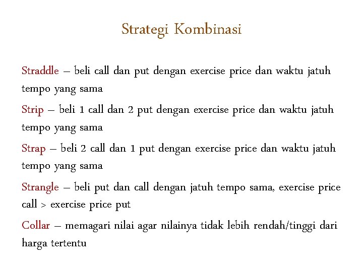 Strategi Kombinasi Straddle – beli call dan put dengan exercise price dan waktu jatuh