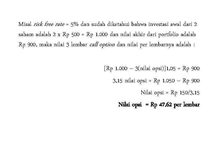 Misal risk free rate = 5% dan sudah diketahui bahwa investasi awal dari 2 Misal risk free rate = 5% dan sudah diketahui bahwa investasi awal dari 2