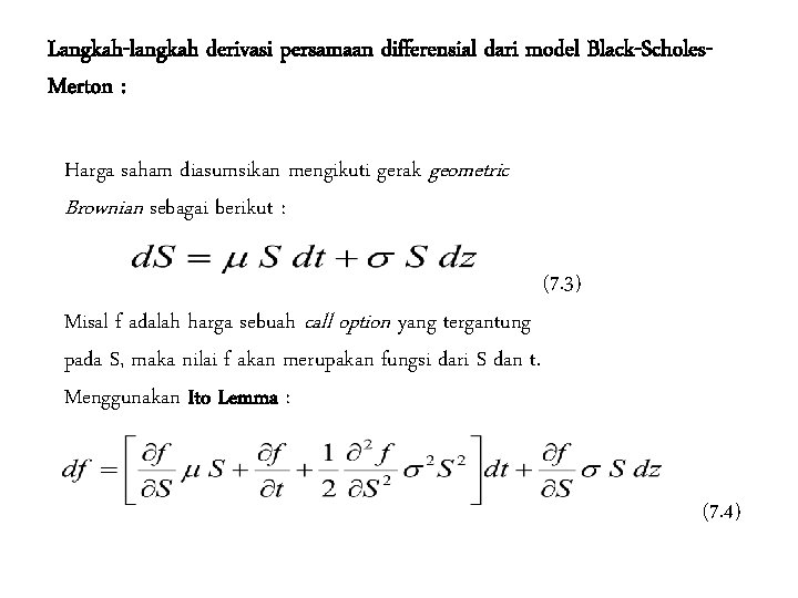 Langkah-langkah derivasi persamaan differensial dari model Black-Scholes. Merton : Harga saham diasumsikan mengikuti gerak