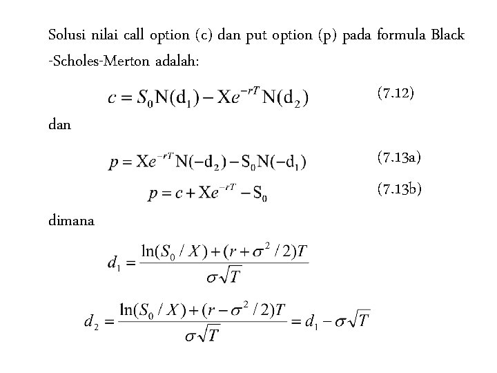 Solusi nilai call option (c) dan put option (p) pada formula Black -Scholes-Merton adalah: