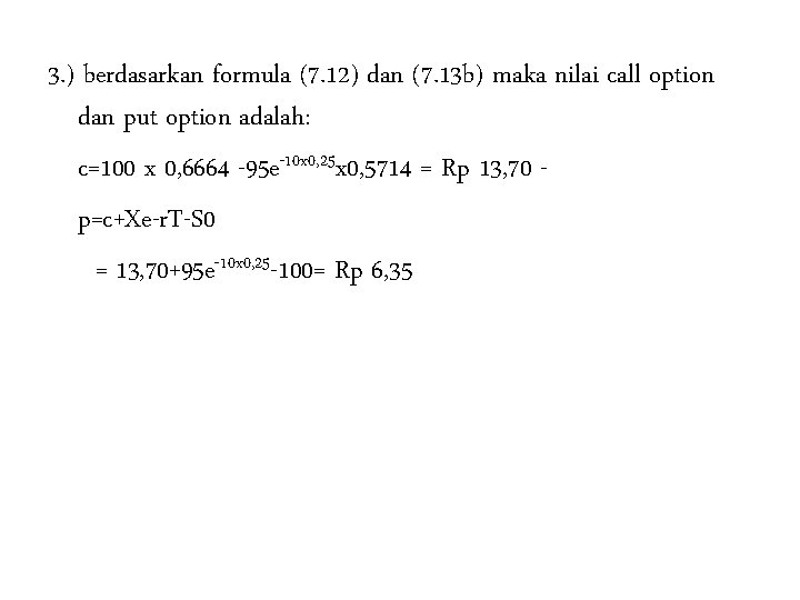 3. ) berdasarkan formula (7. 12) dan (7. 13 b) maka nilai call option
