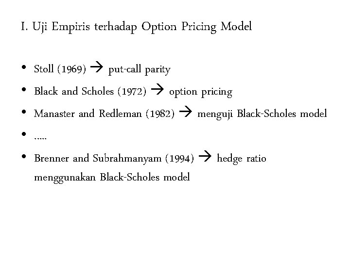 I. Uji Empiris terhadap Option Pricing Model • • • Stoll (1969) put-call parity
