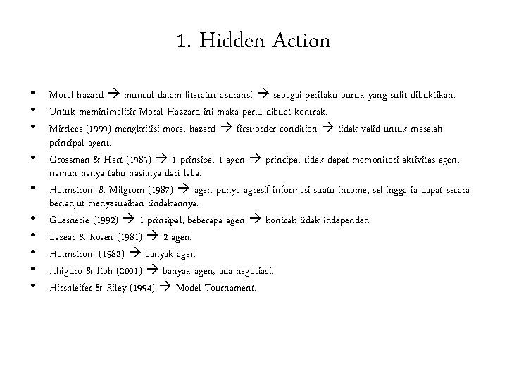 1. Hidden Action • Moral hazard muncul dalam literatur asuransi sebagai perilaku buruk yang