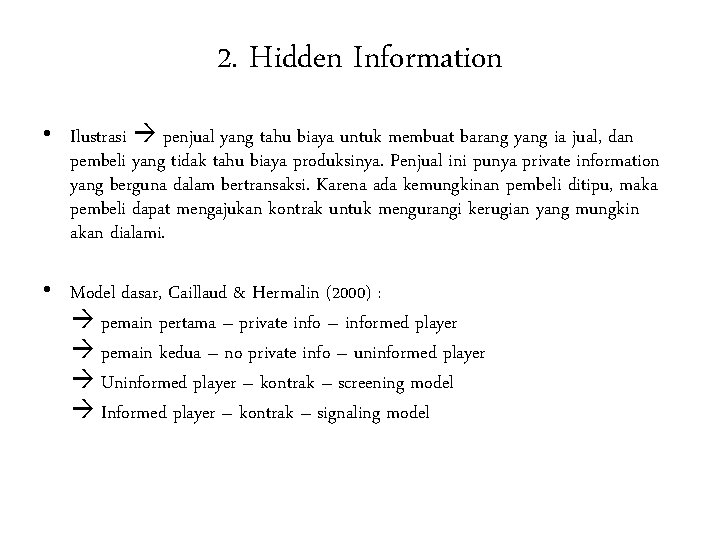 2. Hidden Information • Ilustrasi penjual yang tahu biaya untuk membuat barang yang ia
