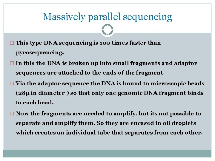 Massively parallel sequencing � This type DNA sequencing is 100 times faster than pyrosequencing.